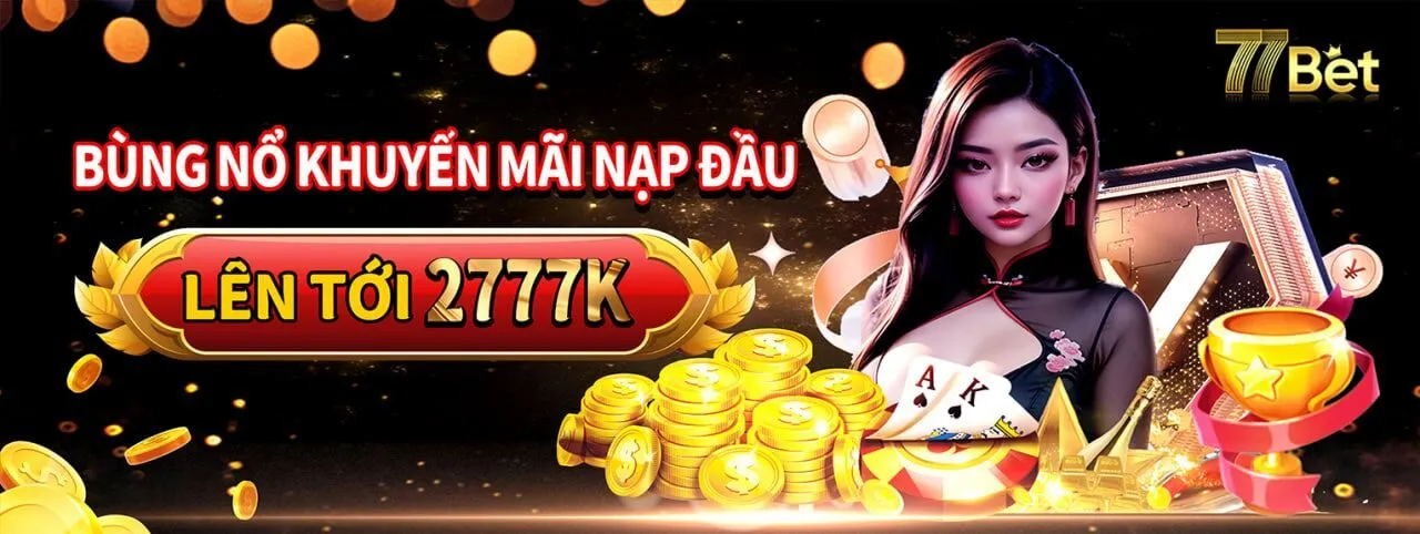 77bet khuyến mãi nạp lần đầu